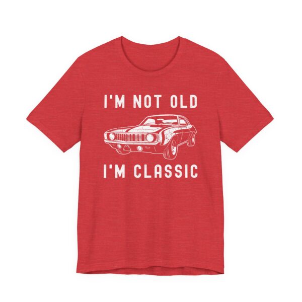 I’m Not Old, I’m Classic | Funny Muscle Car T-shirt
