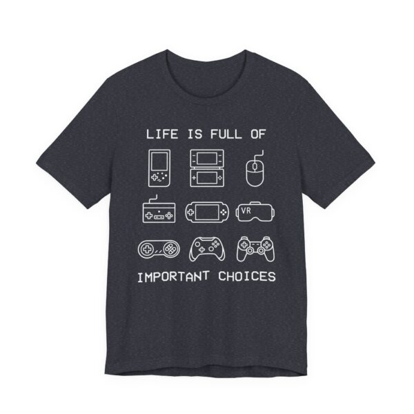 Life Is Full of Important Choices | Funny Gaming T-shirt