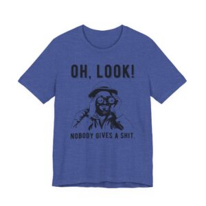 Nobody Gives a Shit | Funny T-shirt