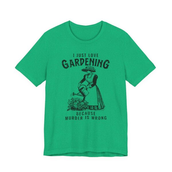 Gardening Because Murder Is Wrong | Funny Gardening T-shirt #GD3 - Image 2
