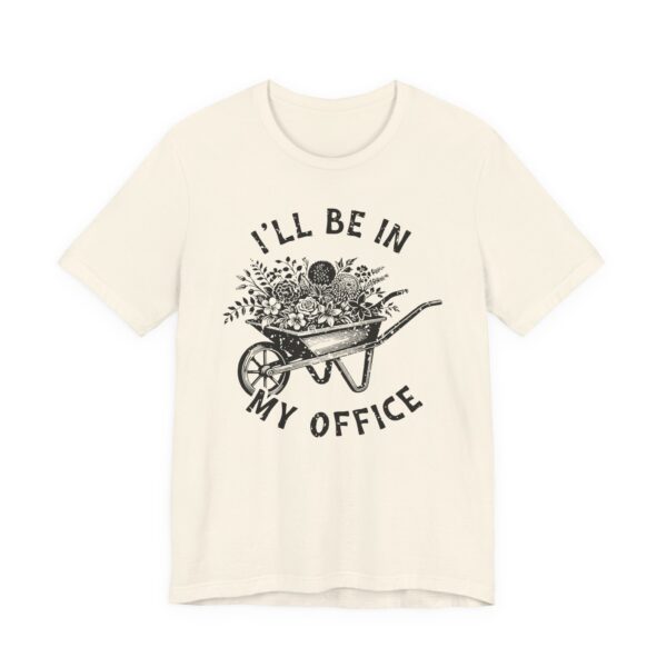 I’ll Be in My Office | Funny Gardening T-shirt