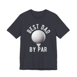 Best Dad By Par | Funny Golfer Dad T-shirt