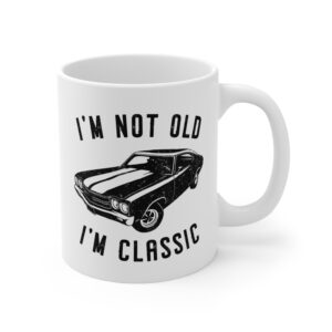 I’m Not Old, I’m Classic | Funny Muscle Car Mug
