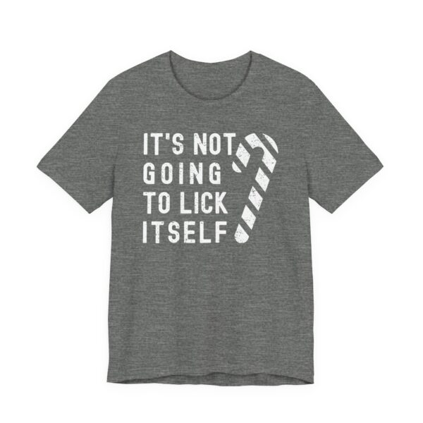 It’s Not Going to Lick Itself | Funny Christmas T-shirt