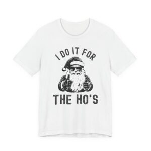 I Do It for the Ho’s | Funny Christmas T-shirt