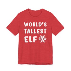 World’s Tallest Elf | Funny Christmas T-shirt