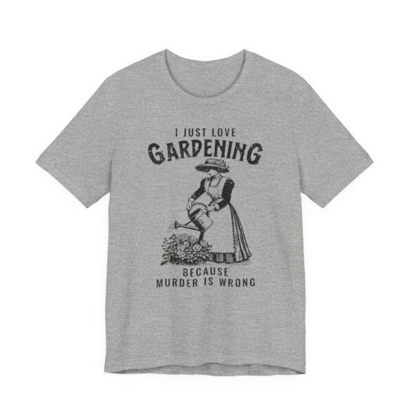 Gardening Because Murder Is Wrong | Funny Gardening T-shirt #GD3 - Image 6
