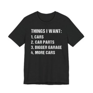 Things I Want | Funny Car T-shirt