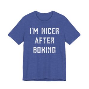 I’m Nicer After Boxing | Funny Boxing T-shirt