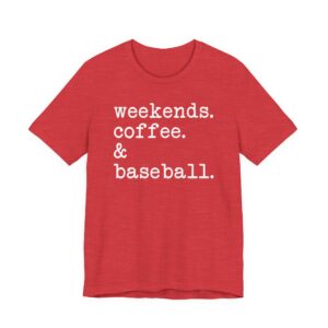 Weekends Coffee and Baseball T-shirt