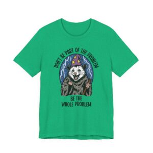 Be the Whole Problem | Funny Opossum Meme T-shirt