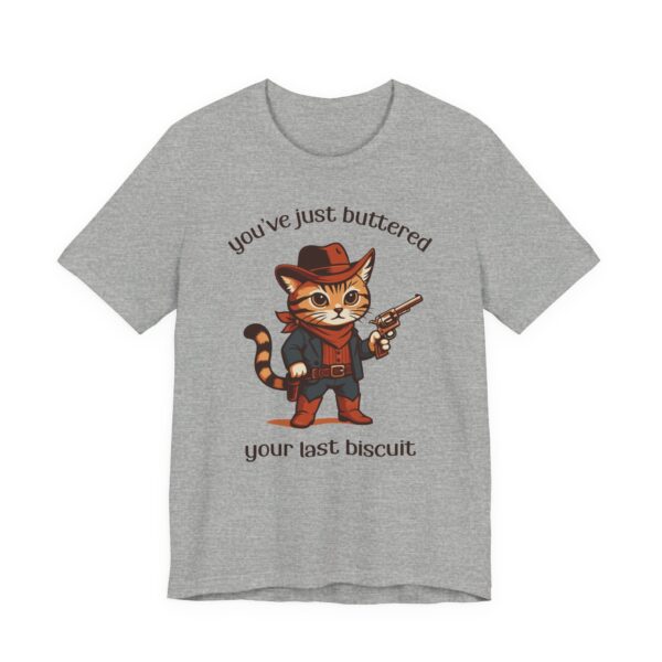 You’ve Just Buttered Your Last Biscuit | Funny Cowboy Cat T-shirt