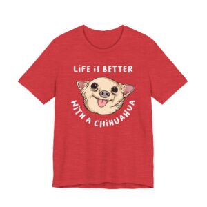 Life Is Better with a Chihuahua | Cute Dog T-shirt