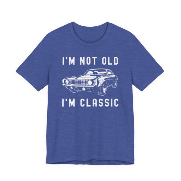 I’m Not Old, I’m Classic | Funny Muscle Car T-shirt