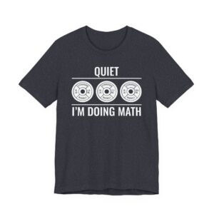 Quiet I’m Doing Math | Funny Gym and Fitness T-shirt