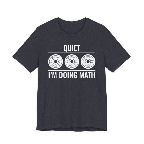 Quiet I’m Doing Math | Funny Gym and Fitness T-shirt