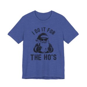 I Do It for the Ho’s | Funny Christmas T-shirt