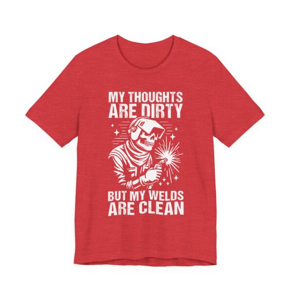 My Thoughts Are Dirty but My Welds Are Clean | Funny Welder T-shirt
