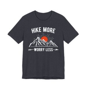 Hike More Worry Less | Hiking T-shirt