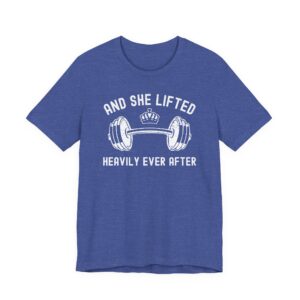 And She Lifted Heavily Ever After | Gym and Fitness T-shirt