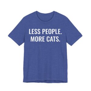 Less People More Cats | Funny Cat T-shirt