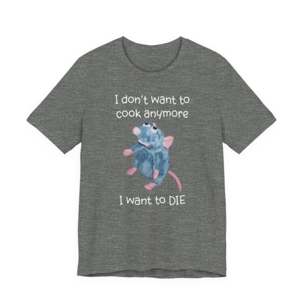 Remy Rat | I Don’t Want to Cook Anymore I Want to Die | Funny Cooking T-shirt