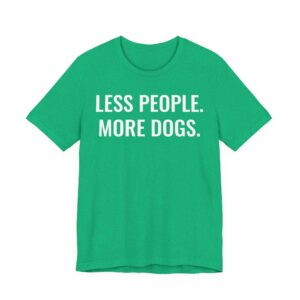 Less People More Dogs | Funny Dog T-shirt
