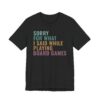 Sorry for What I Said While Playing Board Games | Funny Gaming T-shirt