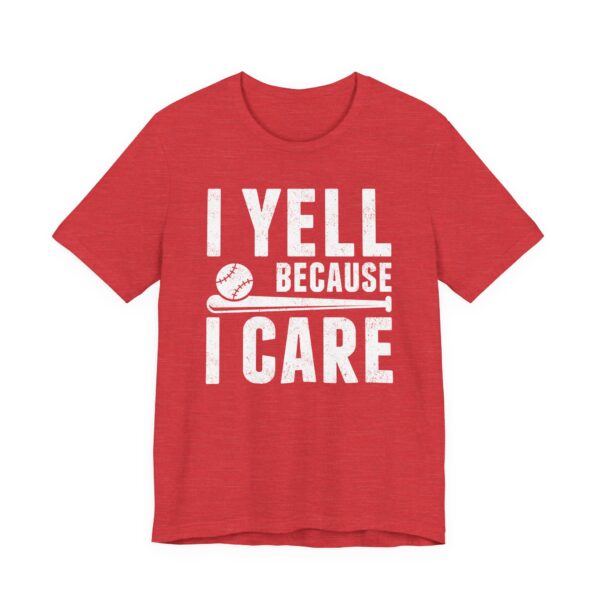 I Yell Because I Care | Funny Baseball Dad – Baseball Mom T-shirt