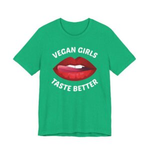 Vegan Girls Taste Better | Funny Vegan T-shirt