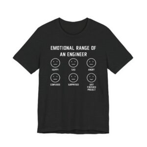 Emotional Range of an Engineer | Funny Engineer T-shirt