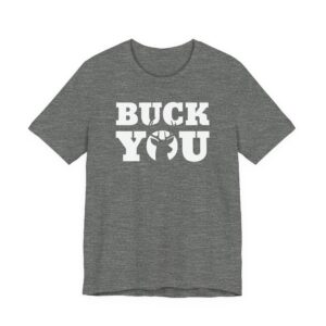 Buck You | Funny Hunting T-shirt