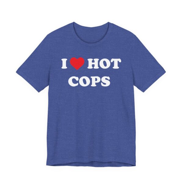 I Love Hot Cops | Funny Police T-shirt