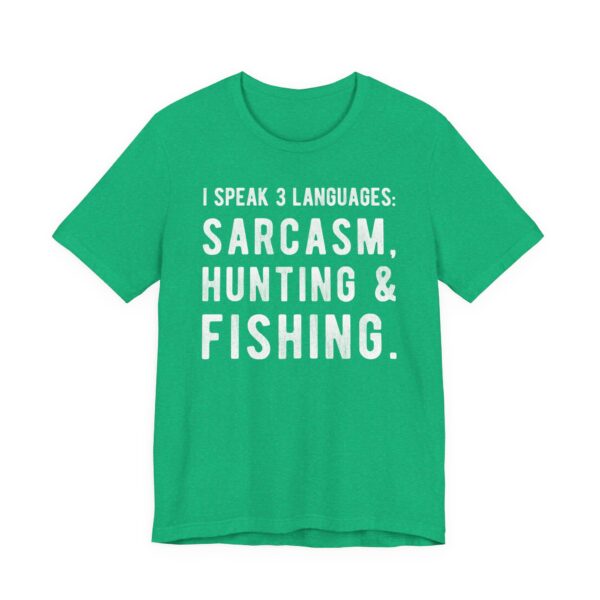 I Speak 3 Languages: Sarcasm, Hunting and Fishing | Funny Hunting T-shirt
