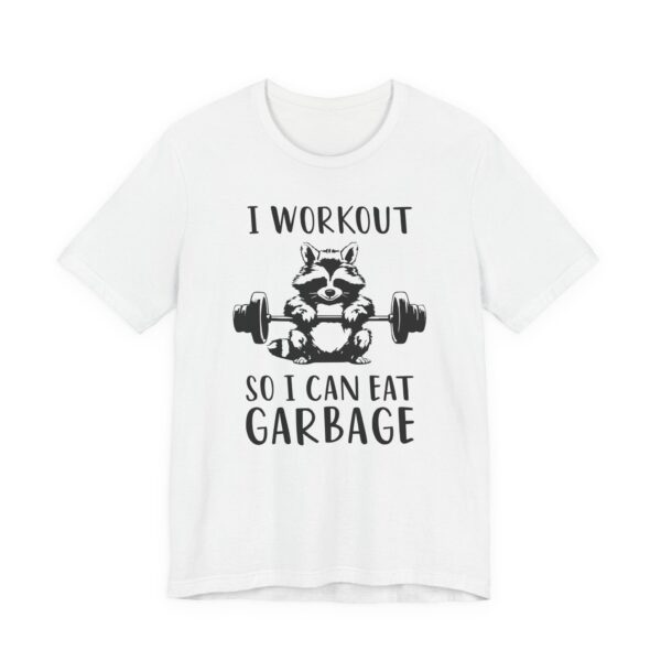 I Workout So I Can Eat Garbage | Funny Gym and Fitness T-shirt
