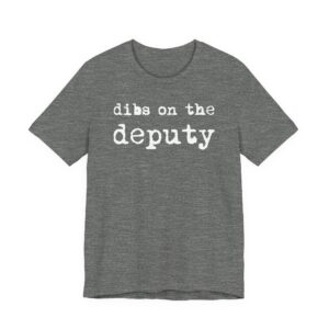 Dibs on the Deputy | Deputy Sheriff T-shirt
