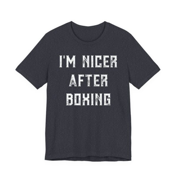 I’m Nicer After Boxing | Funny Boxing T-shirt