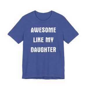 Awesome Like My Daughter | Funny Dad and Mom T-shirt