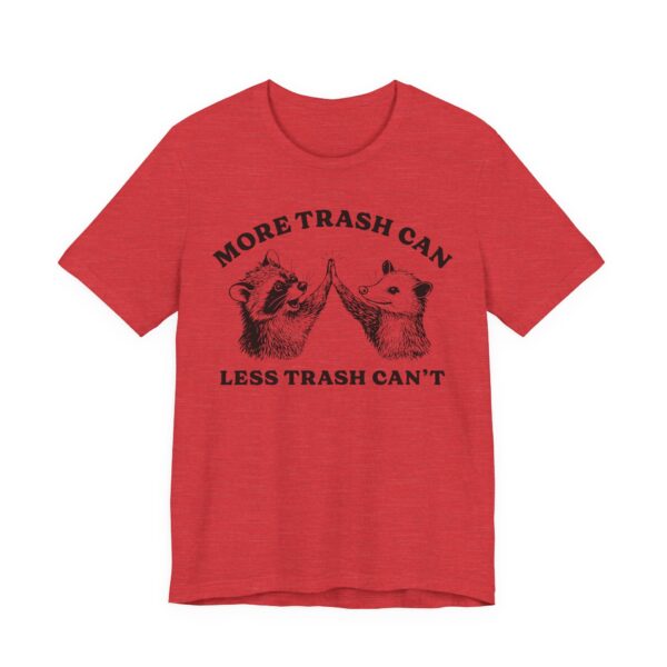 More Trash Can Less Trash Can’t | Funny Raccoon and Opossum T-shirt