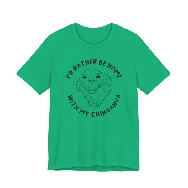 I’d Rather Be Home with My Chihuahua | Cute Dog T-shirt