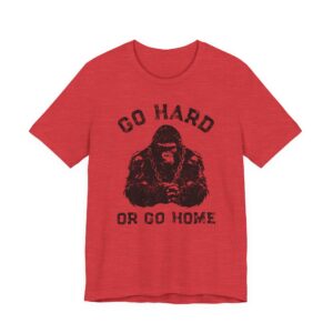 Go Hard or Go Home | Gym and Fitness T-shirt