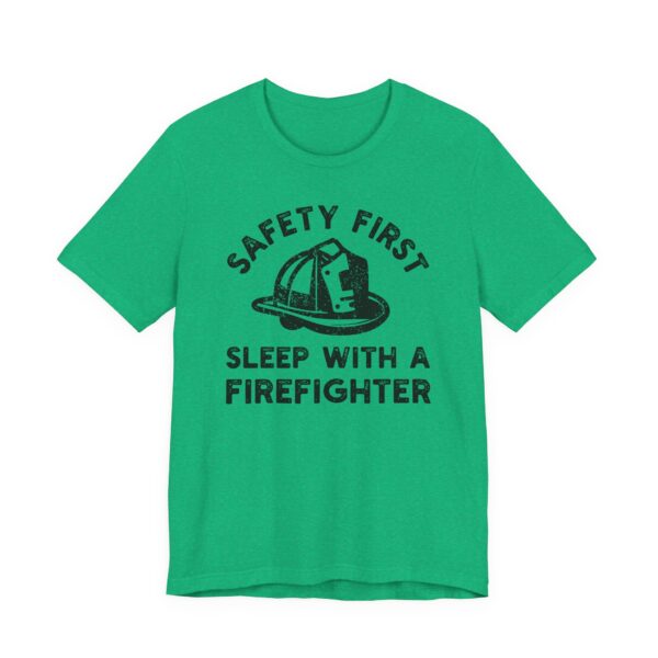 Safety First, Sleep with a Firefighter | Funny Firefighter T-shirt