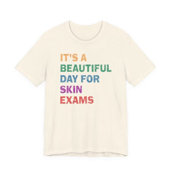 It’s a Beautiful Day for Skin Exams | Funny Dermatologist and Dermatology Nurse T-shirt