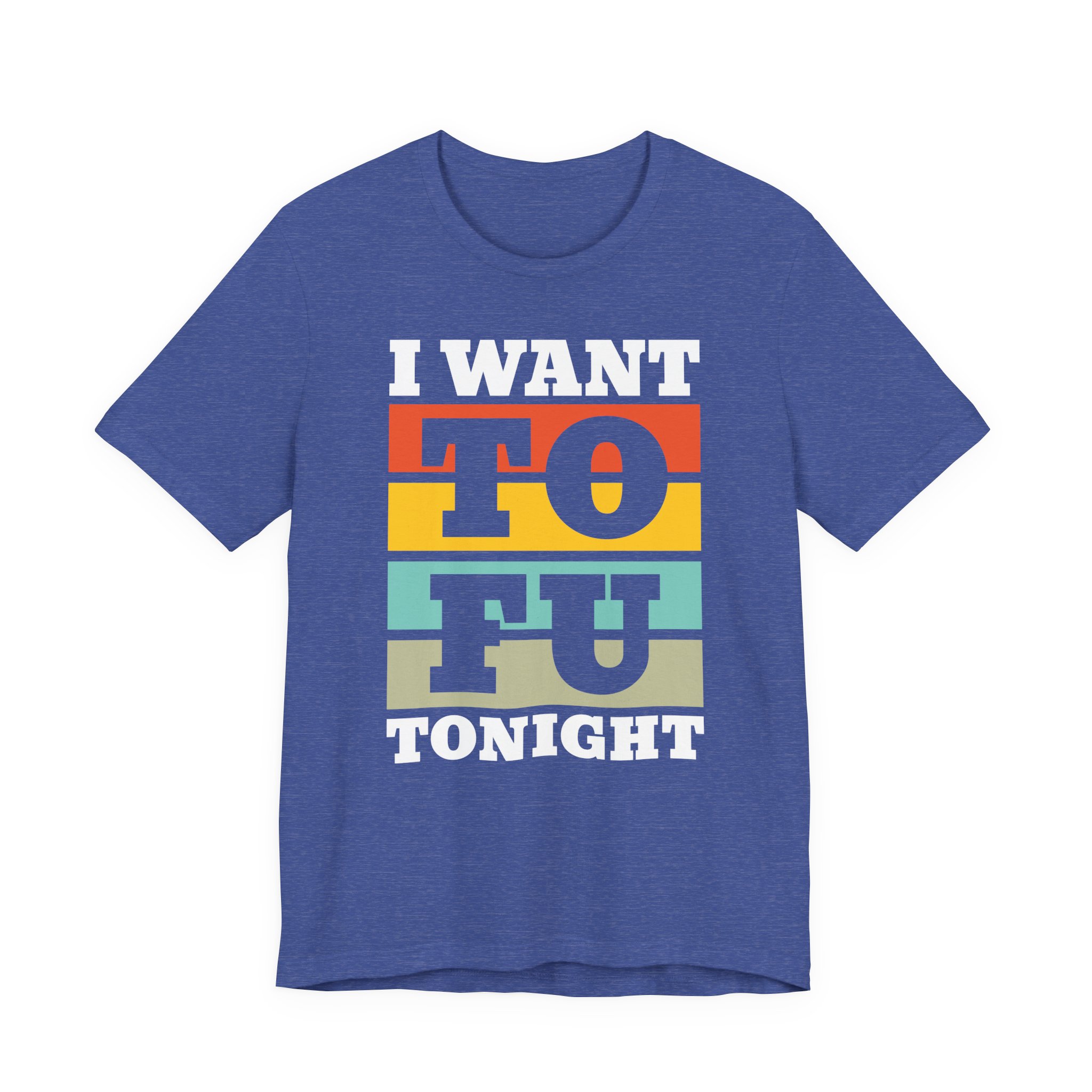 I Want TOFU Tonight | Funny Vegan T-shirt
