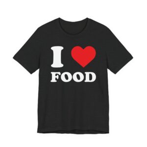 I Love Food | Food Lover T-shirt