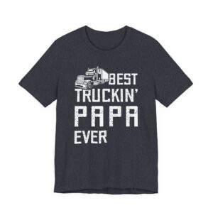 Best Truckin’ Papa Ever | Funny Truck Driver T-shirt