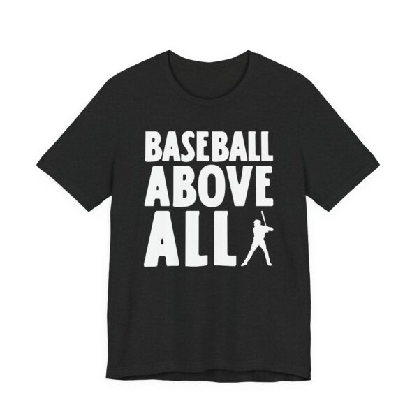Baseball Above All | Funny Baseball T-shirt