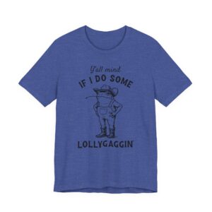 Y'all Mind If I Do Some Lollygaggin'? | Funny Cowboy Frog T-shirt