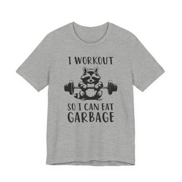 I Workout So I Can Eat Garbage | Funny Gym and Fitness T-shirt