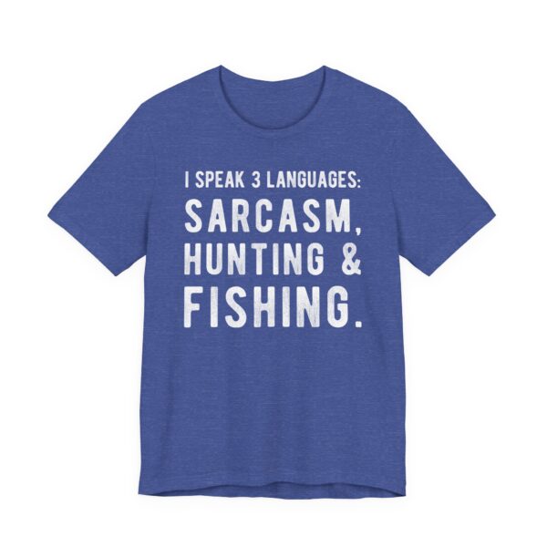 I Speak 3 Languages: Sarcasm, Hunting and Fishing | Funny Hunting T-shirt